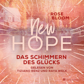 Hörbuch New Hope - Das Schimmern des Glücks (ungekürzt)  - Autor Rose Bloom   - gelesen von Schauspielergruppe