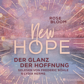 Hörbuch New Hope - Der Glanz der Hoffnung (ungekürzt)  - Autor Rose Bloom   - gelesen von Schauspielergruppe