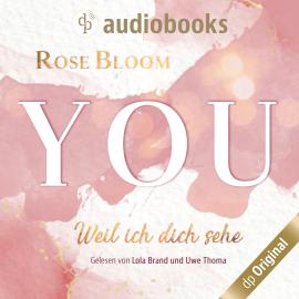 Hörbuch YOU - Weil ich dich sehe (Ungekürzt)  - Autor Rose Bloom   - gelesen von Schauspielergruppe