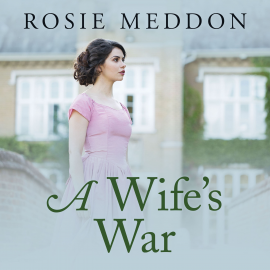 Hörbuch A Wife's War  - Autor Rose Meddon   - gelesen von Penelope Freeman