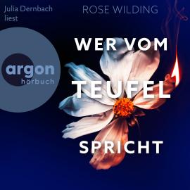 Hörbuch Wer vom Teufel spricht - Thriller (Ungekürzte Lesung)  - Autor Rose Wilding   - gelesen von Julia Dernbach