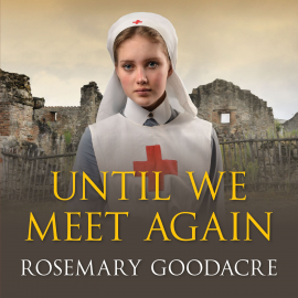 Hörbuch Until We Meet Again  - Autor Rosemary Goodacre   - gelesen von Julia Franklin