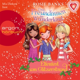 Hörbuch Drei Freundinnen im Wunderland, Folge 6: Elfenfest am Glitzerstrand  - Autor Rosie Banks   - gelesen von Mia Diekow