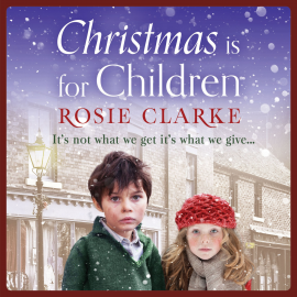 Hörbuch Christmas is for Children  - Autor Rosie Clarke   - gelesen von Annie Aldington