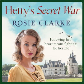 Hörbuch Hetty's Secret War  - Autor Rosie Clarke   - gelesen von Laura Kirman