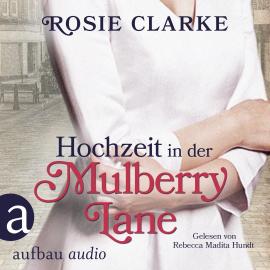 Hörbuch Hochzeit in der Mulberry Lane - Die große Mulberry Lane Saga, Band 2 (Ungekürzt)  - Autor Rosie Clarke   - gelesen von Rebecca Madita Hundt