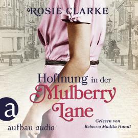Hörbuch Hoffnung in der Mulberry Lane - Die große Mulberry Lane Saga, Band 5 (Ungekürzt)  - Autor Rosie Clarke   - gelesen von Rebecca Madita Hundt