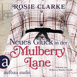 Hörbuch Neues Glück in der Mulberry Lane - Die große Mulberry Lane Saga, Band 4 (Ungekürzt)  - Autor Rosie Clarke   - gelesen von Rebecca Madita Hundt