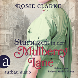 Hörbuch Sturmzeit in der Mulberry Lane - Die große Mulberry Lane Saga, Band 7 (Ungekürzt)  - Autor Rosie Clarke   - gelesen von Rebecca Madita Hundt