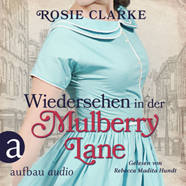 Hörbuch Wiedersehen in der Mulberry Lane - Die große Mulberry Lane Saga, Band 6 (Ungekürzt)  - Autor Rosie Clarke   - gelesen von Rebecca Madita Hundt