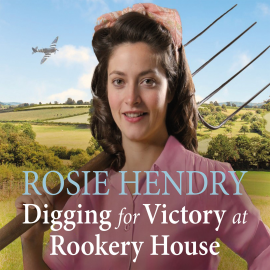 Hörbuch Digging for Victory at Rookery House  - Autor Rosie Hendry   - gelesen von Patience Tomlinson