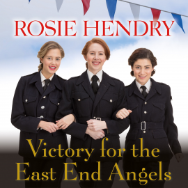 Hörbuch Victory for the East End Angels  - Autor Rosie Hendry   - gelesen von Annie Aldington