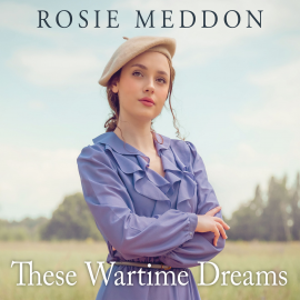 Hörbuch These Wartime Dreams  - Autor Rosie Meddon   - gelesen von Emma Powell