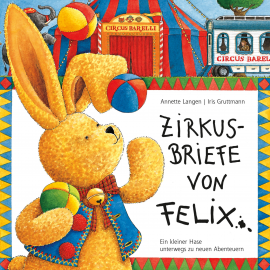 Hörbuch Zirkusbriefe von Felix  - Autor Rosita Blissenbach   - gelesen von Schauspielergruppe