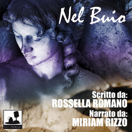 Hörbuch Nel Buio  - Autor Rossella Romano   - gelesen von Miriam Rizzo