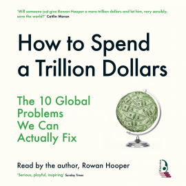 Hörbuch How To Spend a Trillion Dollars  - Autor Rowan Hooper   - gelesen von Rowan Hooper
