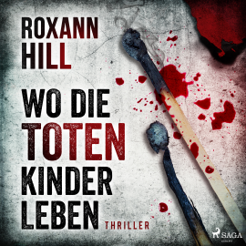 Hörbuch Wo die toten Kinder leben - Steinbach und Wagner 1  - Autor Roxann Hill   - gelesen von Jutta Seifert