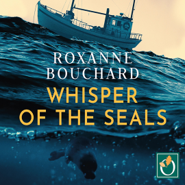 Hörbuch Whisper of the Seals  - Autor Roxanne Bouchard   - gelesen von Stephanie Cannon