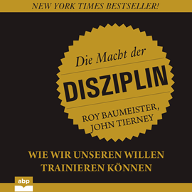 Hörbuch Die Macht der Disziplin - Wie wir unseren Willen trainieren können (Ungekürzt)  - Autor Roy Baumeister, John Tierney   - gelesen von Olaf Renoldi