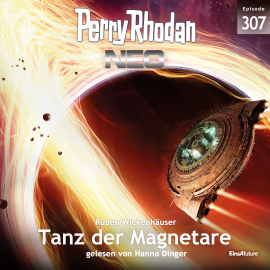 Hörbuch Perry Rhodan Neo 307: Tanz der Magnetare  - Autor Ruben Wickenhäuser   - gelesen von Hanno Dinger