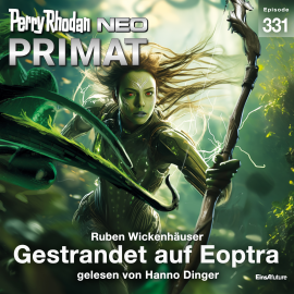 Hörbuch Perry Rhodan Neo 331: Gestrandet auf Eoptra  - Autor Ruben Wickenhäuser   - gelesen von Hanno Dinger