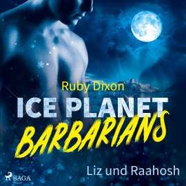 Hörbuch Ice Planet Barbarians – Liz und Raahosh (Ice Planet Barbarians 2)  - Autor Ruby Dixon   - gelesen von Schauspielergruppe