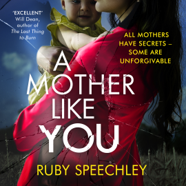 Hörbuch A Mother Like You  - Autor Ruby Speechley   - gelesen von Charlotte Randle