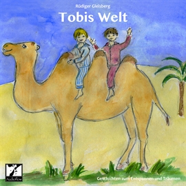 Hörbuch Tobis Welt - Geschichten zum Entspannen und Träumen  - Autor Rüdiger Gleisberg   - gelesen von Christina Ladda