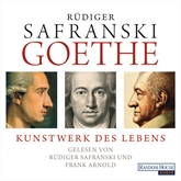 Hörbuch Goethe. Kunstwerk des Lebens  - Autor Rüdiger Safranski   - gelesen von Frank Arnold