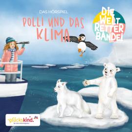 Hörbuch Die Weltretterbande - Polli und das Klima (glückskind-Edition)  - Autor Rudolf K. Wernicke   - gelesen von Schauspielergruppe