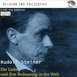 Hörbuch Die Liebe und ihre Bedeutung in der Welt  - Autor Rudolf Steiner   - gelesen von Schauspielergruppe