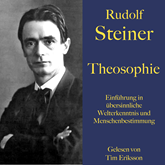 Rudolf Steiner: Theosophie. Einführung in übersinnliche Welterkenntnis und Menschenbestimmung