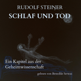 Hörbuch Schlaf und Tod  - Autor Rudolf Steiner   - gelesen von Benedikt Serwas