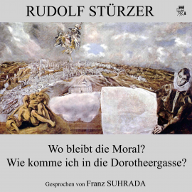 Hörbuch Wo bleibt die Moral? / Wie komme ich in die Dorotheergasse?  - Autor Rudolf Stürzer   - gelesen von Franz Suhrada
