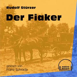 Hörbuch Der Fiaker (Ungekürzt)  - Autor Rudolf Stürzer   - gelesen von Franz Suhrada