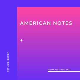 Hörbuch American Notes (Unabridged)  - Autor Rudyard Kipling   - gelesen von Steven Smith
