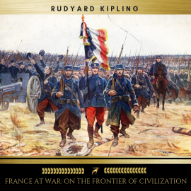 Hörbuch France At War: On the Frontier of Civilization  - Autor Rudyard Kipling   - gelesen von Frank Phillips