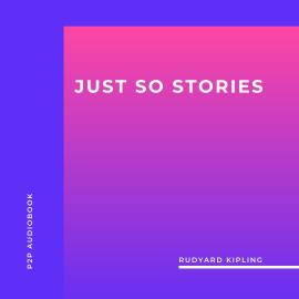 Hörbuch Just so Stories (Unabridged)  - Autor Rudyard Kipling   - gelesen von Brian Kelly