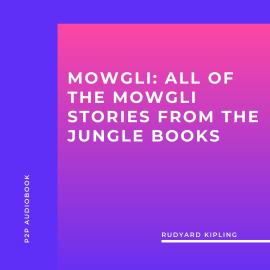 Hörbuch Mowgli: All of the Mowgli Stories from the Jungle Books (Unabridged)  - Autor Rudyard Kipling   - gelesen von Brian Kelly