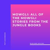 Mowgli: All of the Mowgli Stories from the Jungle Books (Unabridged)