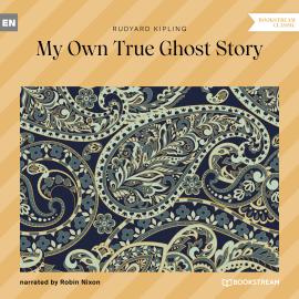Hörbuch My Own True Ghost Story (Unabridged)  - Autor Rudyard Kipling   - gelesen von Robin Nixon