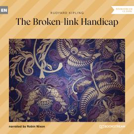 Hörbuch The Broken-link Handicap (Unabridged)  - Autor Rudyard Kipling   - gelesen von Robin Nixon