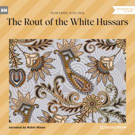 Hörbuch The Rout of the White Hussars (Unabridged)  - Autor Rudyard Kipling   - gelesen von Robin Nixon