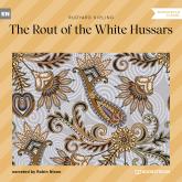 The Rout of the White Hussars (Unabridged)