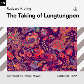 Hörbuch The Taking of Lungtungpen  - Autor Rudyard Kipling   - gelesen von Schauspielergruppe