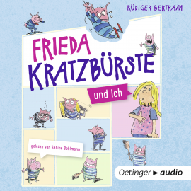 Hörbuch Frieda Kratzbürste und ich  - Autor Rüdiger Bertram   - gelesen von Sabine Bohlmann