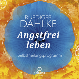 Hörbuch Angstfrei leben  - Autor Ruediger Dahlke   - gelesen von Ruediger Dahlke