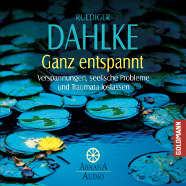 Hörbuch Ganz entspannt  - Autor Ruediger Dahlke   - gelesen von Ruediger Dahlke