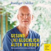 Hörbuch Gesund und glücklich älter werden  - Autor Ruediger Dahlke   - gelesen von Matthias Ernst Holzmann
