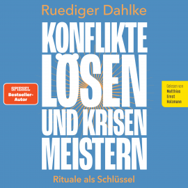 Hörbuch Konflikte lösen und Krisen meistern: Rituale als Schlüssel  - Autor Ruediger Dahlke   - gelesen von Matthias Ernst Holzmann